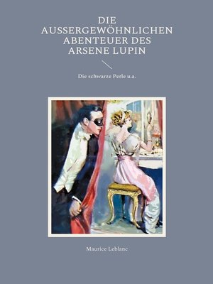 cover image of Die außergewöhnlichen Abenteuer des Arsene Lupin